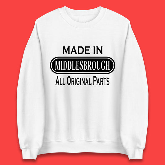 Made In Middlesbrough All Original Parts Vintage Retro Birthday Town In North Yorkshire, England Gift Unisex Sweatshirt