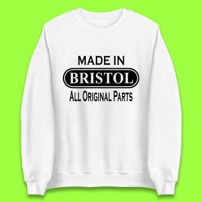 Made In Bristol All Original Parts Vintage Retro Birthday City in South West England Gift Unisex Sweatshirt