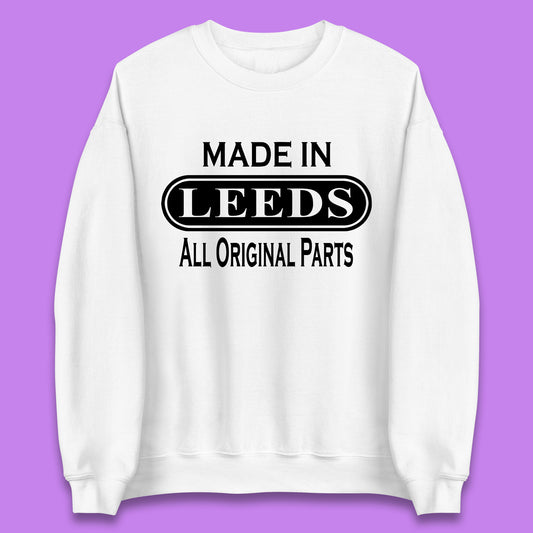Made In Leeds All Original Parts Vintage Retro Birthday City In West Yorkshire, England Gift Unisex Sweatshirt