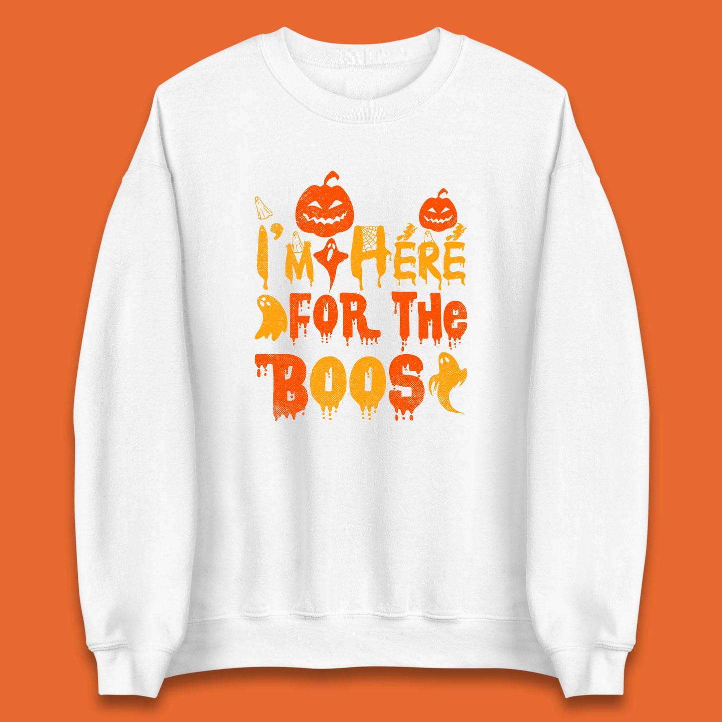 I'm Here For The Boos Halloween Pumpkin Ghost Horror Scary Unisex Sweatshirt