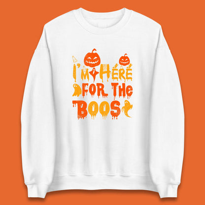 I'm Here For The Boos Halloween Pumpkin Ghost Horror Scary Unisex Sweatshirt