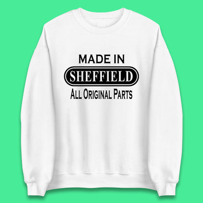Made In Sheffield All Original Parts Vintage Retro Birthday City in South Yorkshire, England Gift Unisex Sweatshirt