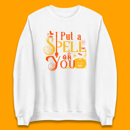 I Put a Spell on You Witch Broom Horror Spooky Scary Halloween Costume Unisex Sweatshirt