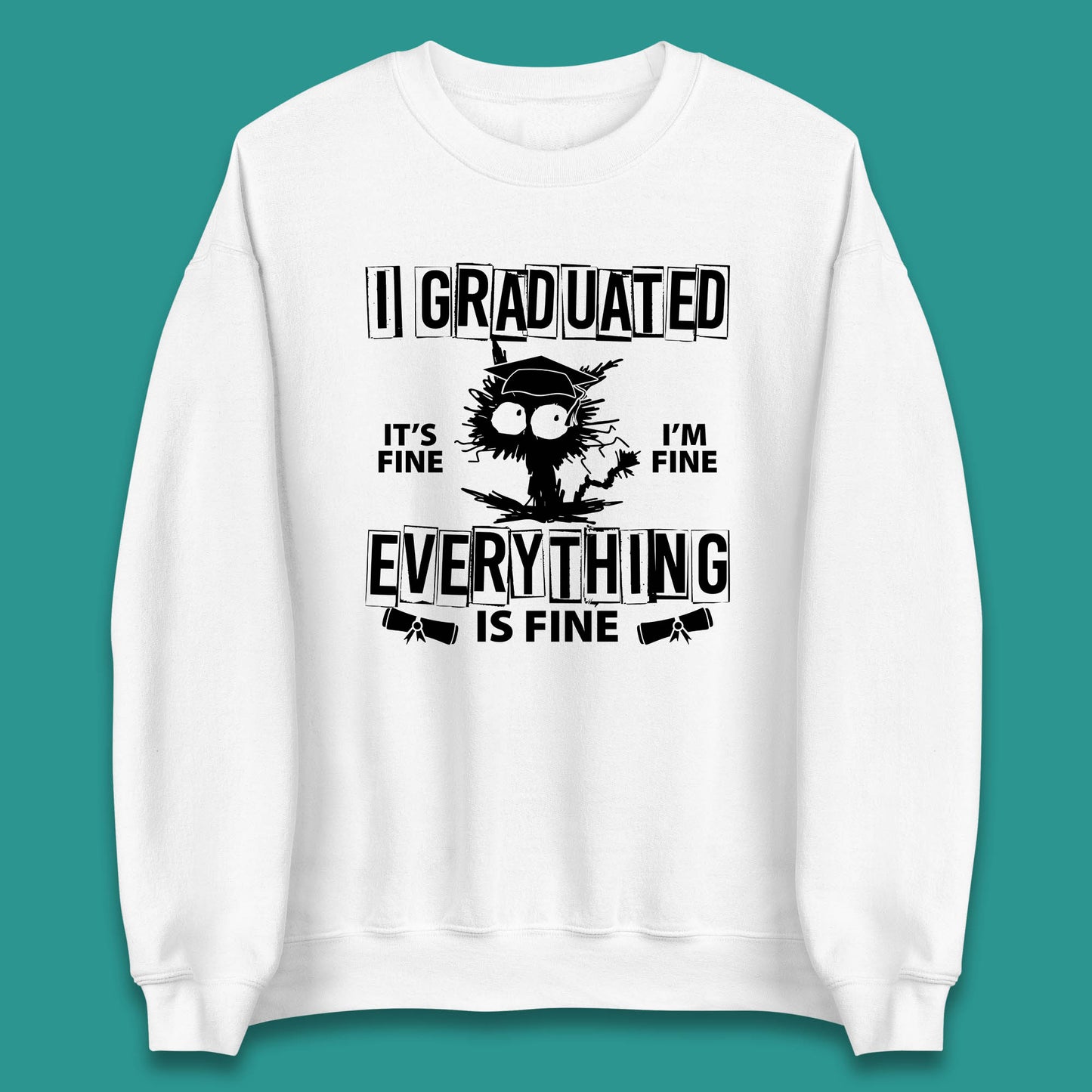 I Graduated It's Fine I'm Fine Everything Is Fine Graduate Class Funny Black Cat Graduation Electrocuted Cat Meme Unisex Sweatshirt