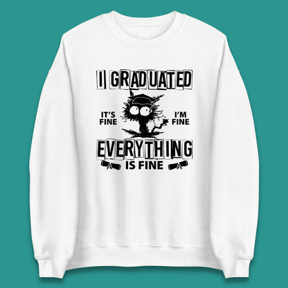 I Graduated It's Fine I'm Fine Everything Is Fine Graduate Class Funny Black Cat Graduation Electrocuted Cat Meme Unisex Sweatshirt