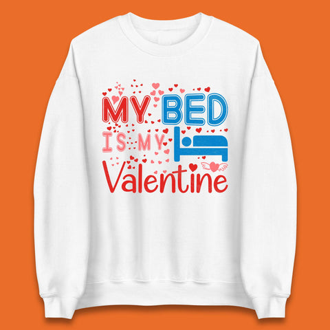 My Bed Is My Valentine Unisex Sweatshirt