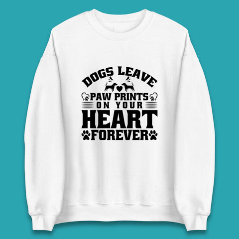 Dogs Leave Paw Print On Your Heart Forever Dog Paw Lovers Unisex Sweatshirt