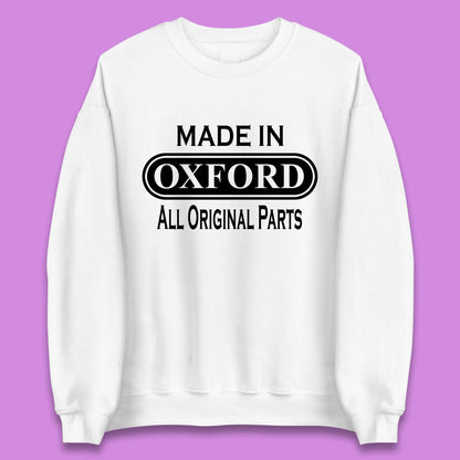 Made In Oxford All Original Parts Vintage Retro Birthday City in England Gift Unisex Sweatshirt