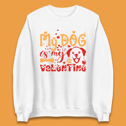 My Dog Is My Valentine Unisex Sweatshirt