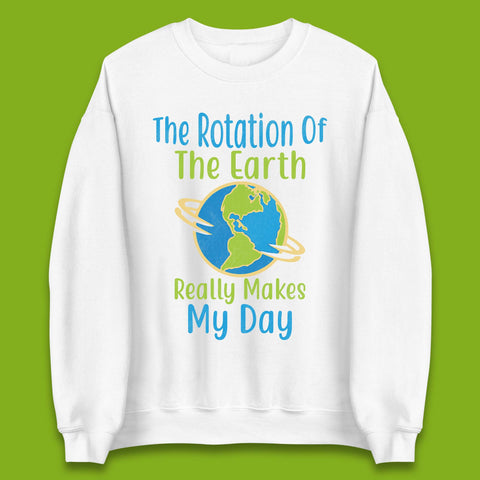 The Rotation Of Earth Unisex Sweatshirt