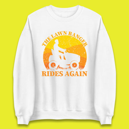 The Lawn Ranger Rides Again Funny Lawn Mowing Gardener Landscaper Dad Joke Landscaping Unisex Sweatshirt