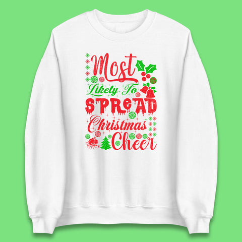 Most Likely To Spread Christmas Cheer Holiday spirits Xmas Festive Wear Gift Unisex Sweatshirt