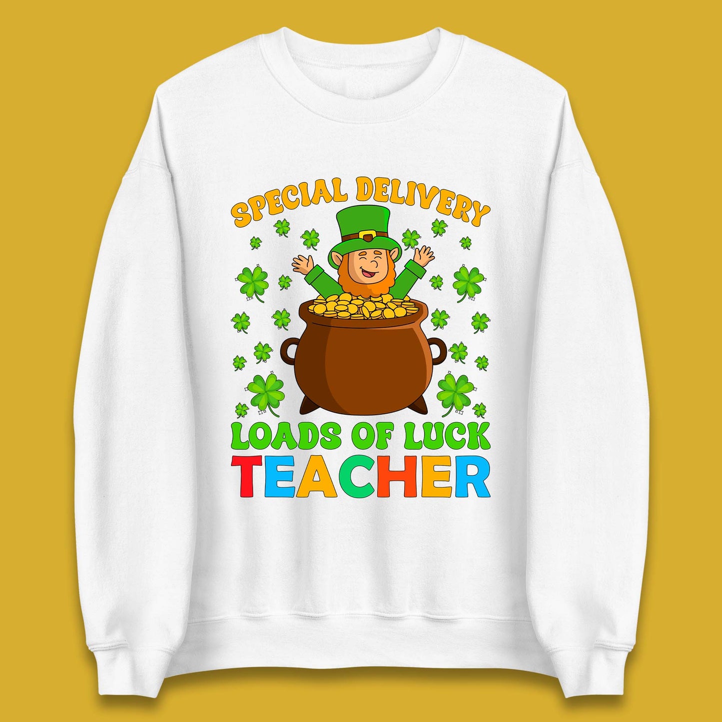 Special Delivery Loads Of Luck Teacher Unisex Sweatshirt