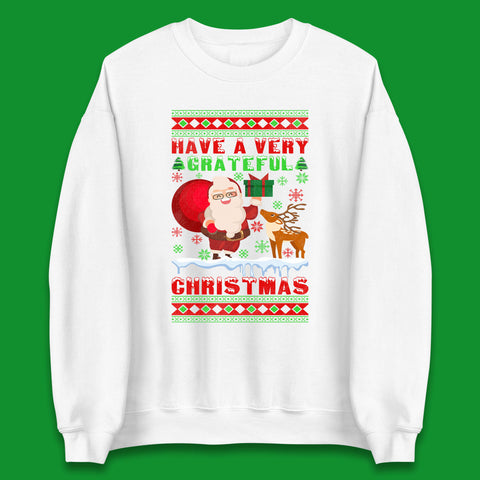 Have A Very Grateful Christmas Santa Claus Reindeer Bring Xmas Gift Unisex Sweatshirt