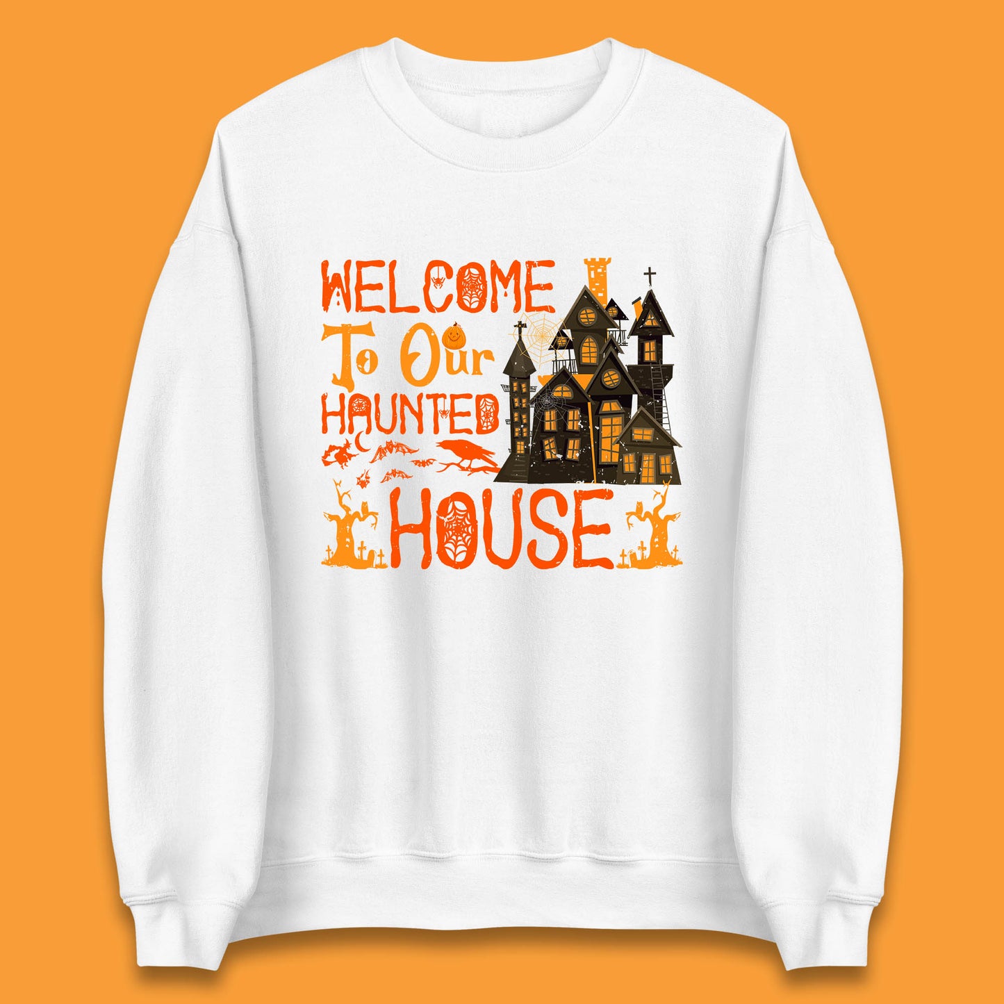 Welcome To Our Haunted House Halloween Horror Scary Spooky House Unisex Sweatshirt