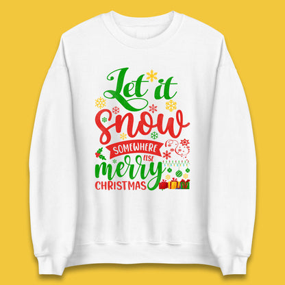 let it snow somewhere else christmas sweatshirt