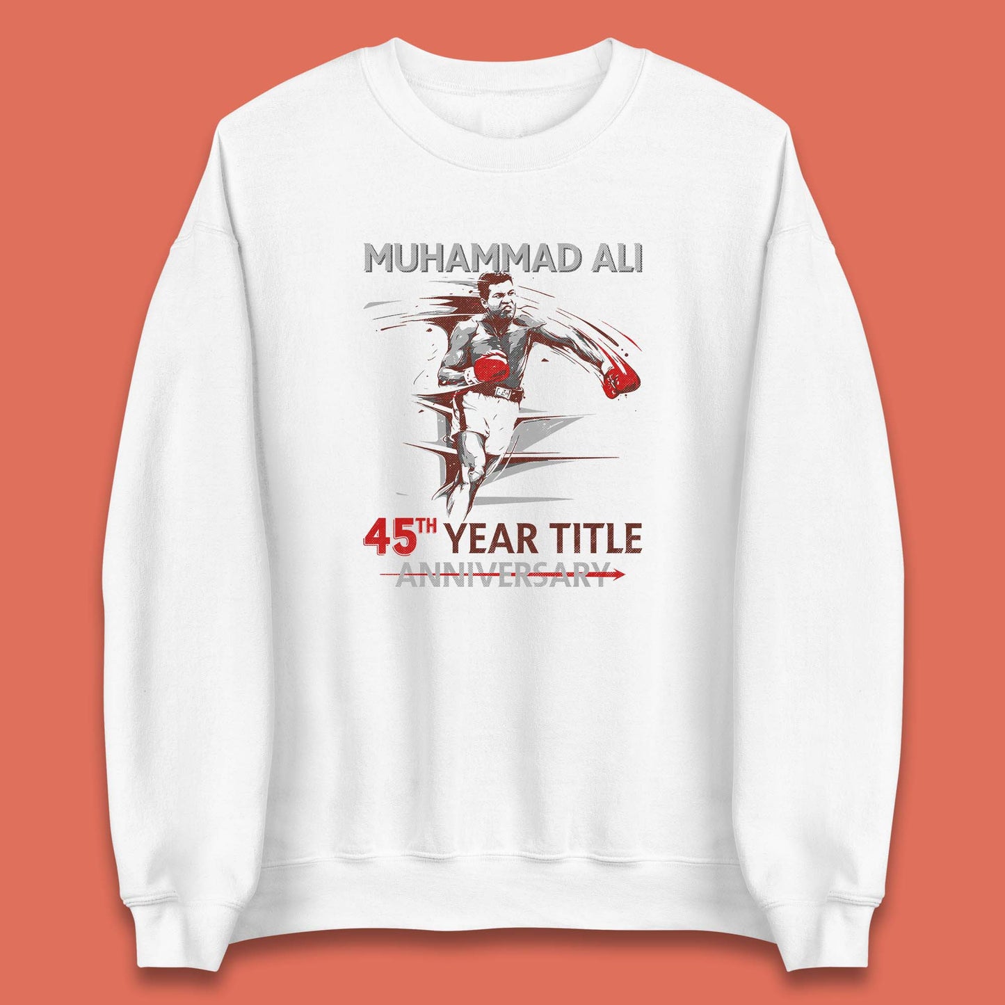 Muhammad Ali 45th Year Title Anniversary World Boxing Champion American Heavyweight Boxer Unisex Sweatshirt