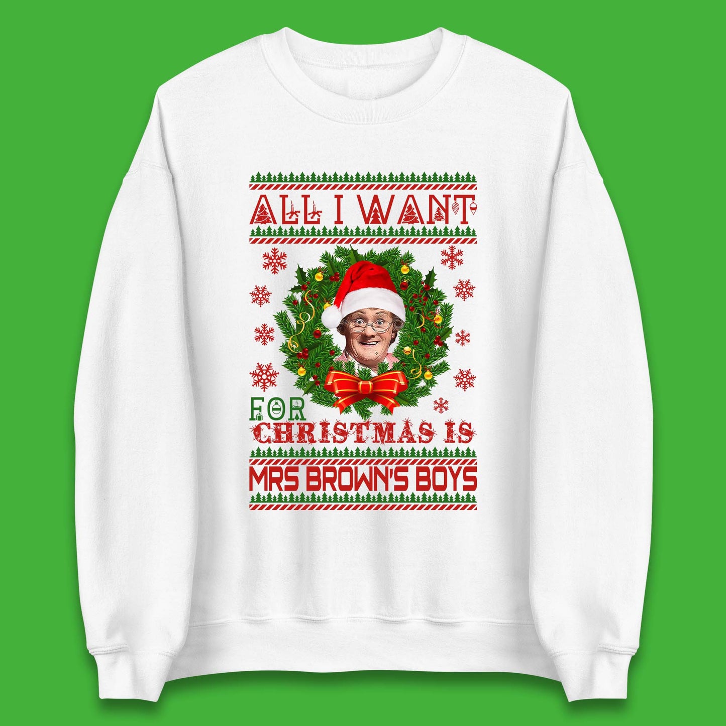 Want Mrs Brown's Boys For Christmas Unisex Sweatshirt