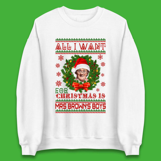 Want Mrs Brown's Boys For Christmas Unisex Sweatshirt