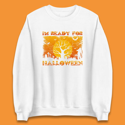 I'm Ready For Halloween Horror Scary Halloween Zombie Graveyards With Dead Tree Unisex Sweatshirt
