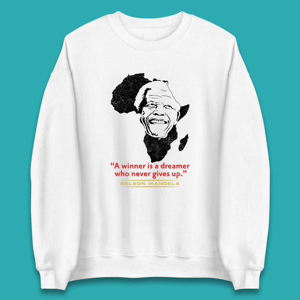 A Winner Is A Dreamer Who Never Give Up Nelson Mandela Famous Inspirational Quote Unisex Sweatshirt