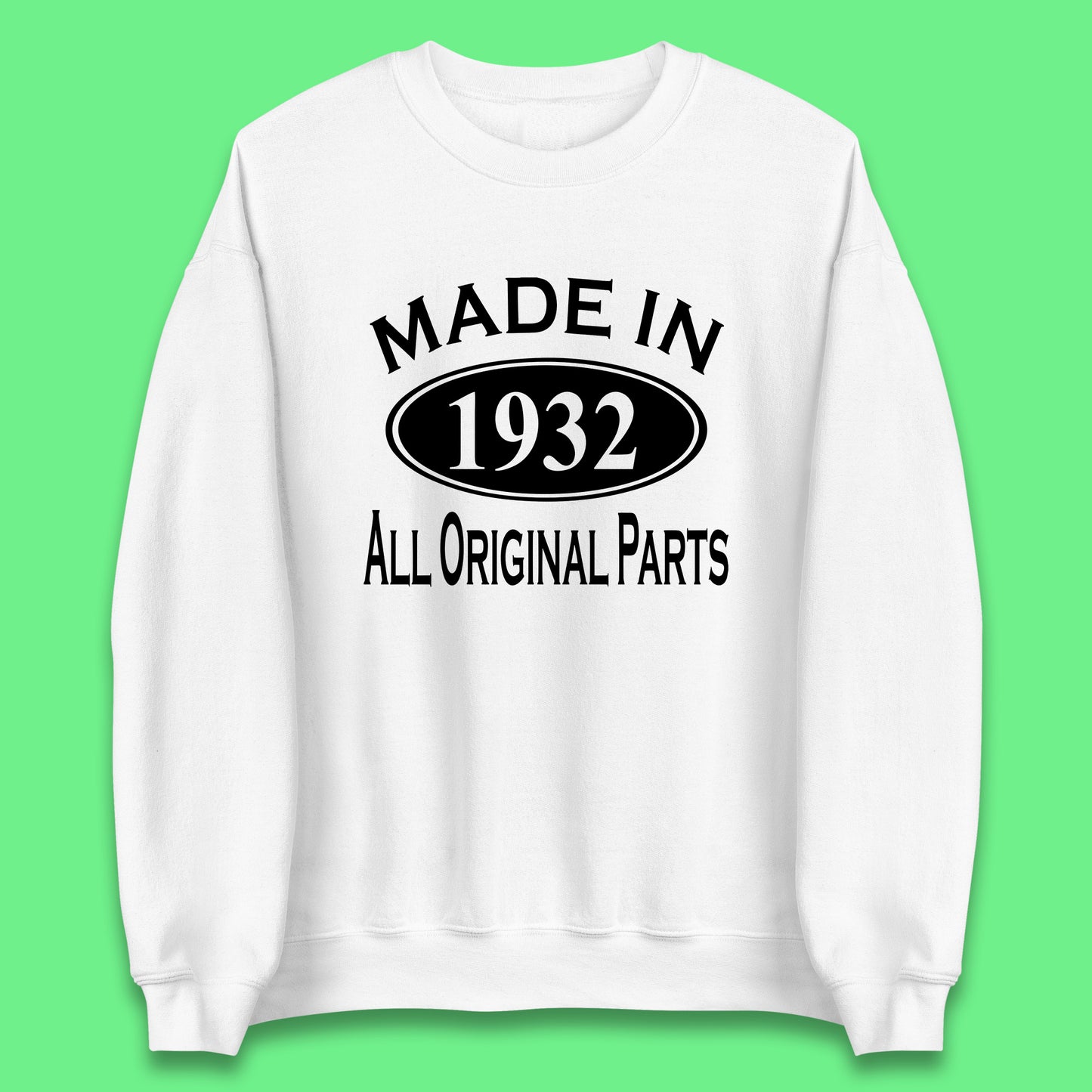 Made In 1932 All Original Parts Vintage Retro 91st Birthday Funny 91 Years Old Birthday Gift Unisex Sweatshirt