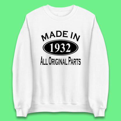Made In 1932 All Original Parts Vintage Retro 91st Birthday Funny 91 Years Old Birthday Gift Unisex Sweatshirt