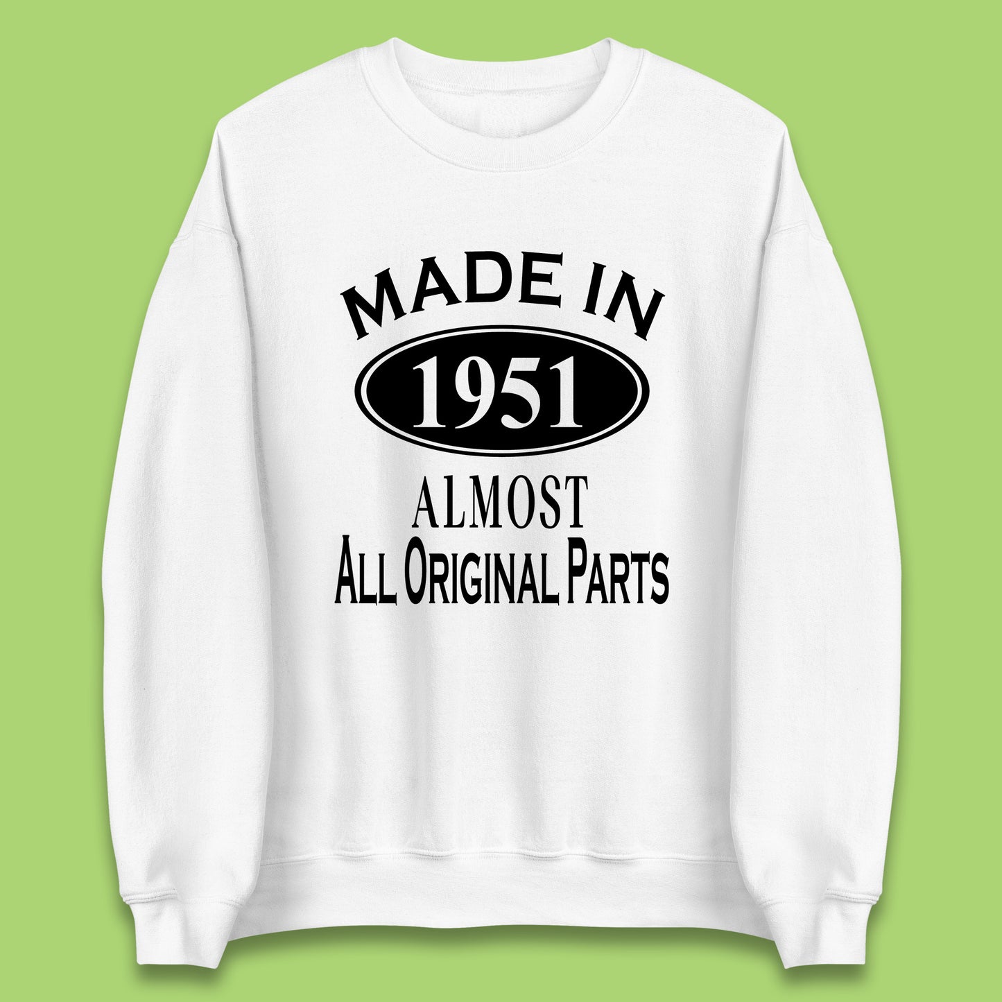 Made In 1951 Almost All Original Parts Vintage Retro 72nd Birthday Funny 72 Years Old Birthday Gift Unisex Sweatshirt