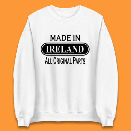Made In Ireland All Original Parts Vintage Retro Birthday Country In Europe Gift Unisex Sweatshirt
