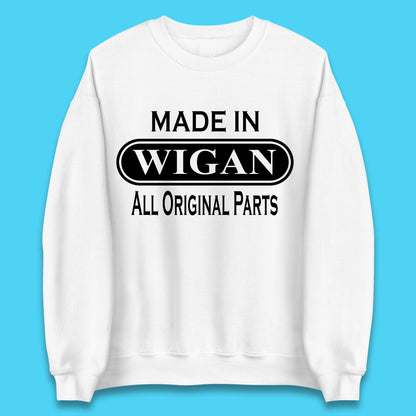 Made In Wigan All Original Parts Vintage Retro Birthday Town In Greater Manchester, England Gift Unisex Sweatshirt