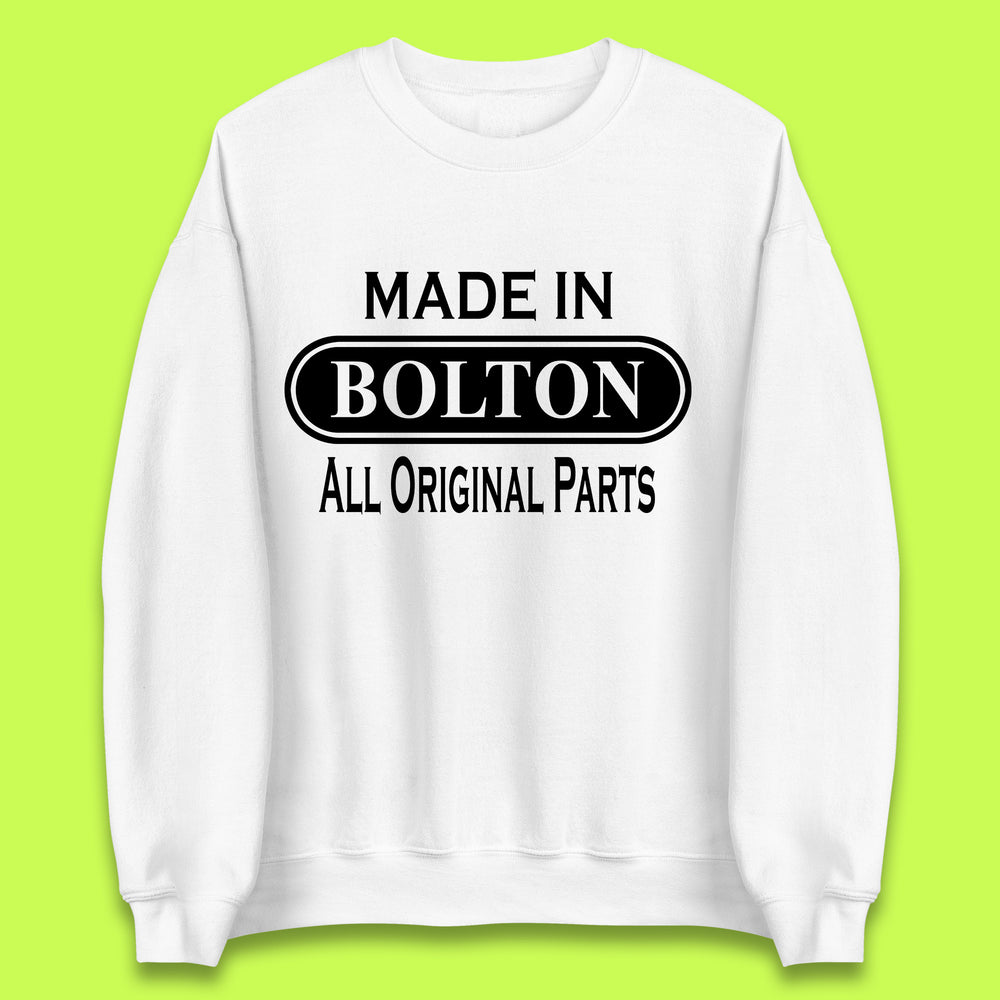 Made In Bolton All Original Parts Vintage Retro Birthday Town In Greater Manchester, England Gift Unisex Sweatshirt