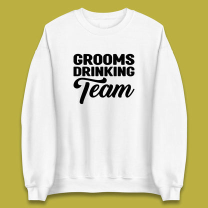 Groom Drinking Team Funny Bachelor Party Wedding Drinking Team Unisex Sweatshirt