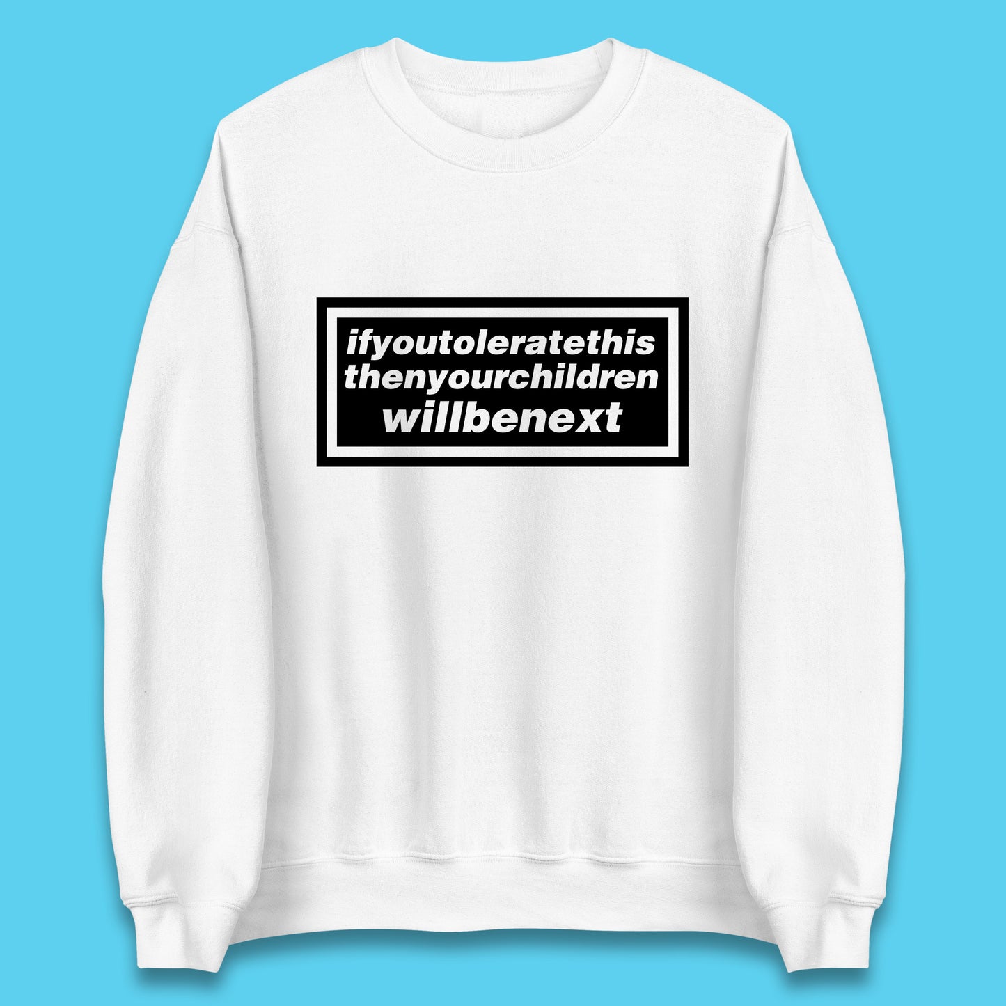 If You Tolerate This Then Your Children Will Be Next Song By Welsh Alternative Rock Band Manic Street Preachers Unisex Sweatshirt