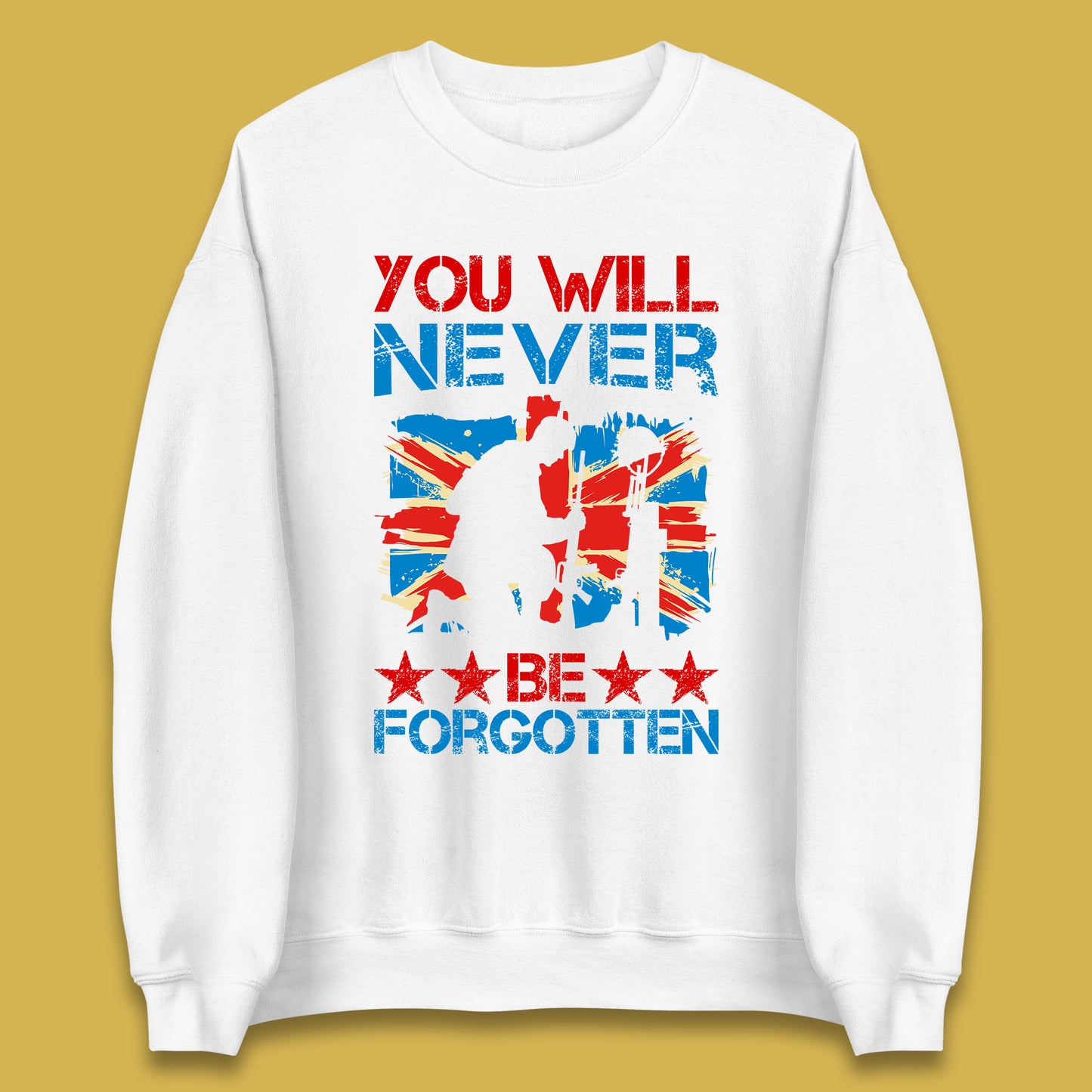 You Will Be Never Forgotten Soldier Kneeling Fallen Soldier Remembrance Day British Armed Force British Flag Patriotism Unisex Sweatshirt