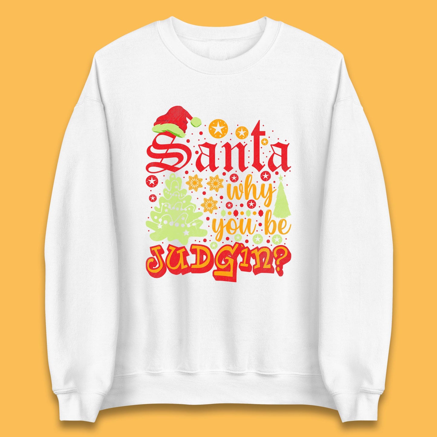 christmas santa why you be judgin funny quotes sweatshirt