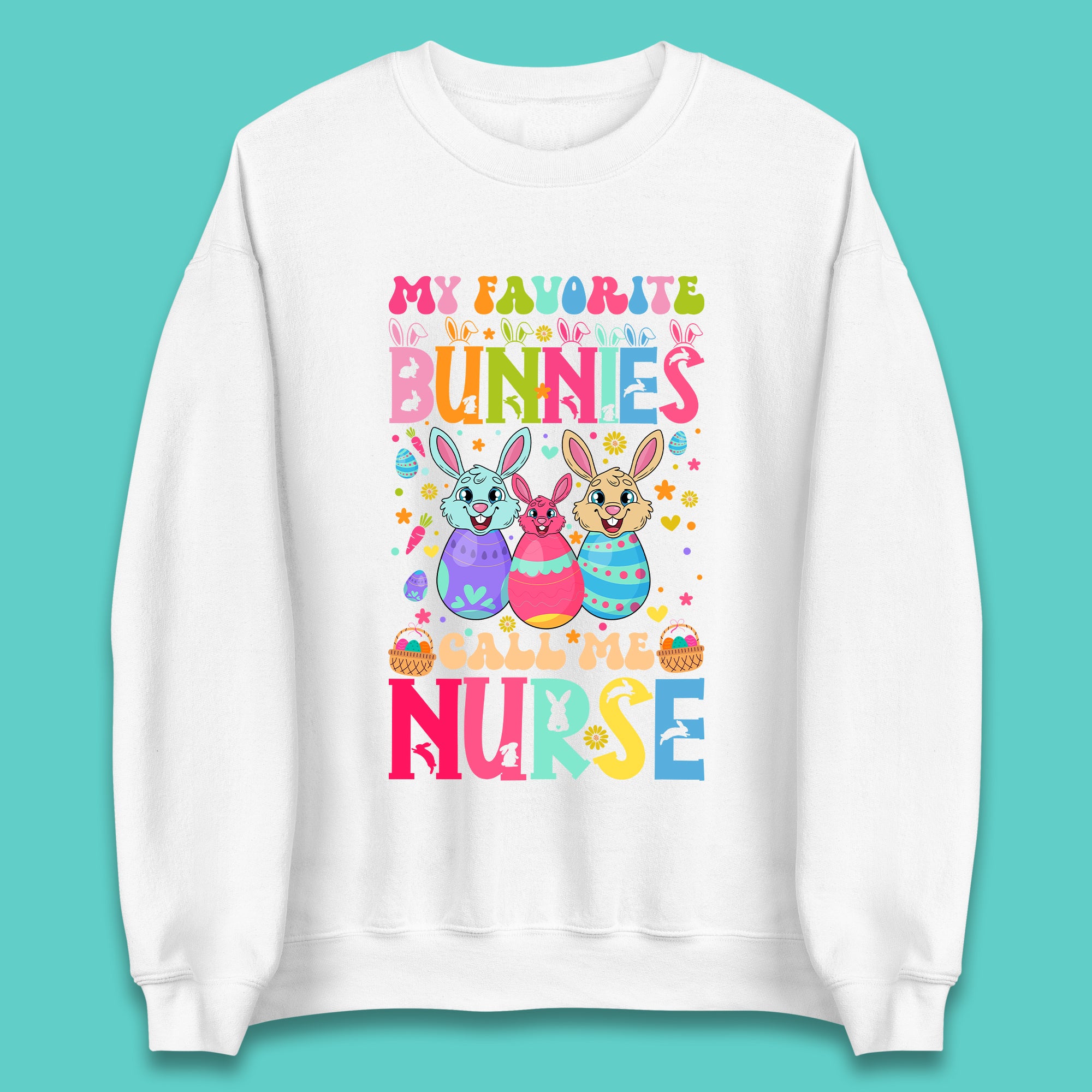 My Favorite Bunnies Call Me Nurse Unisex Sweatshirt