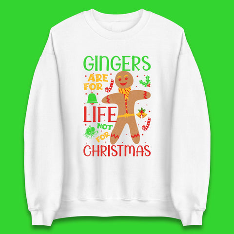 Gingers Are For Life Not For Christmas Funny Gingerbread Xmas Unisex Sweatshirt