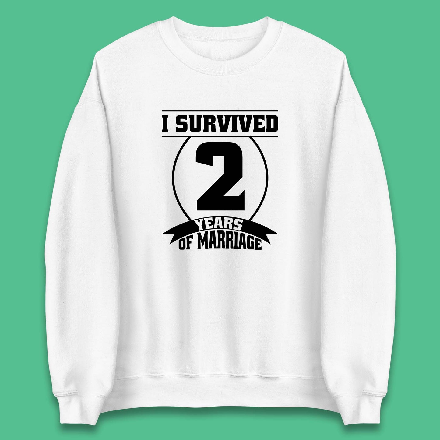 I Survived 2 Years Of Marriage Couples Celebrating 2nd Wedding Anniversary Gift Unisex Sweatshirt