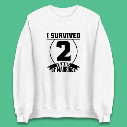 I Survived 2 Years Of Marriage Couples Celebrating 2nd Wedding Anniversary Gift Unisex Sweatshirt