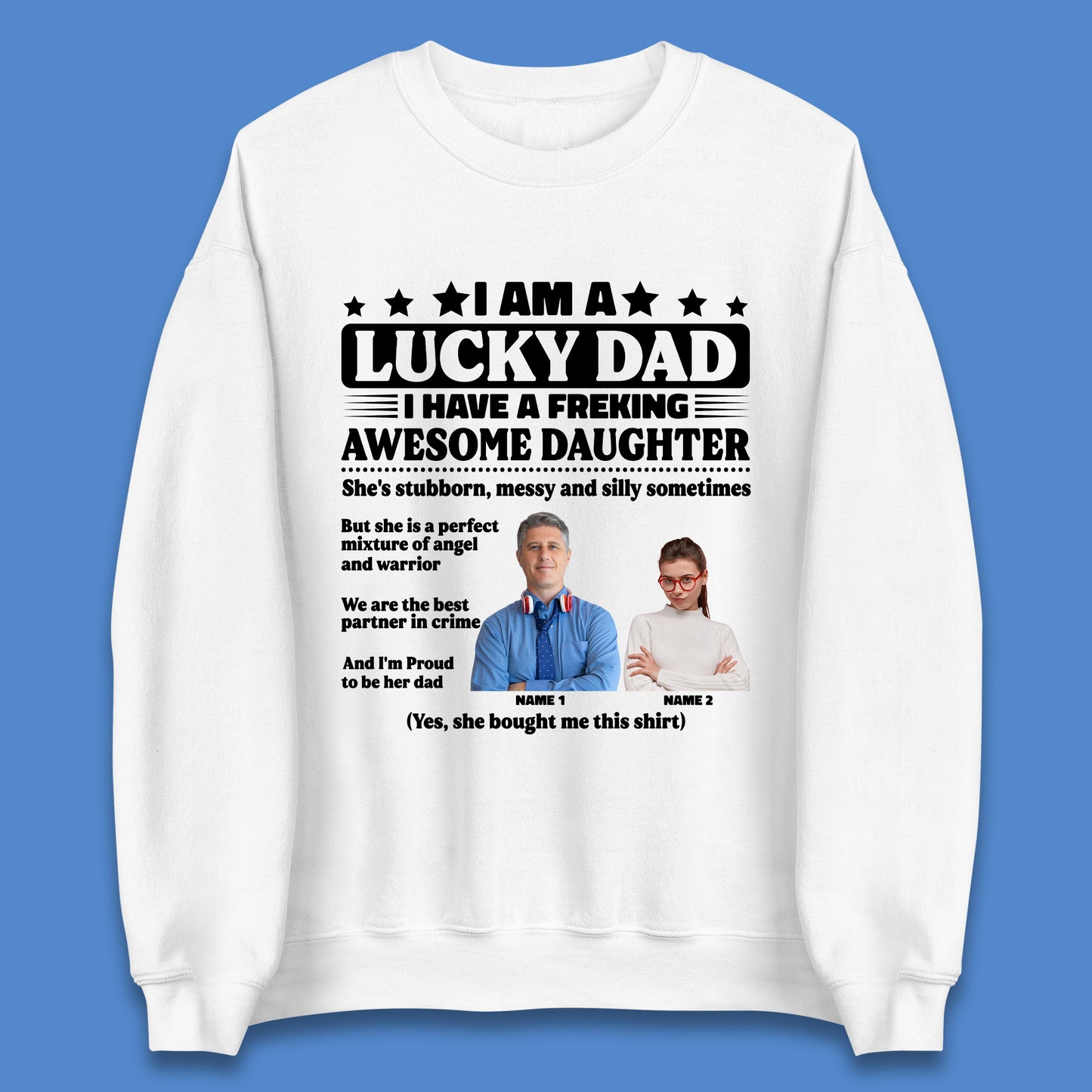 Personalised I Am A Lucky Dad Unisex Sweatshirt