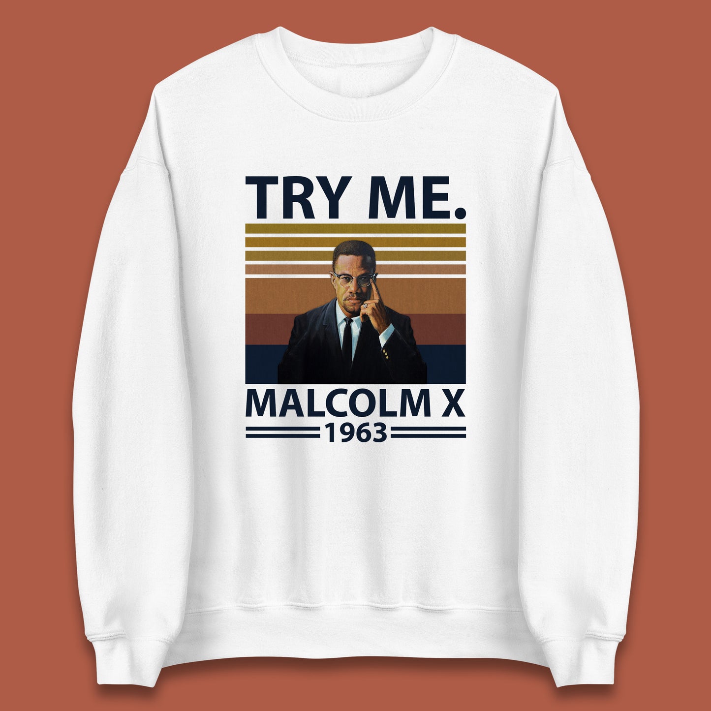 Try Me Malcolm X 1963 Justice Freedom Black Lives Matter Black History Human Rights Activist Unisex Sweatshirt