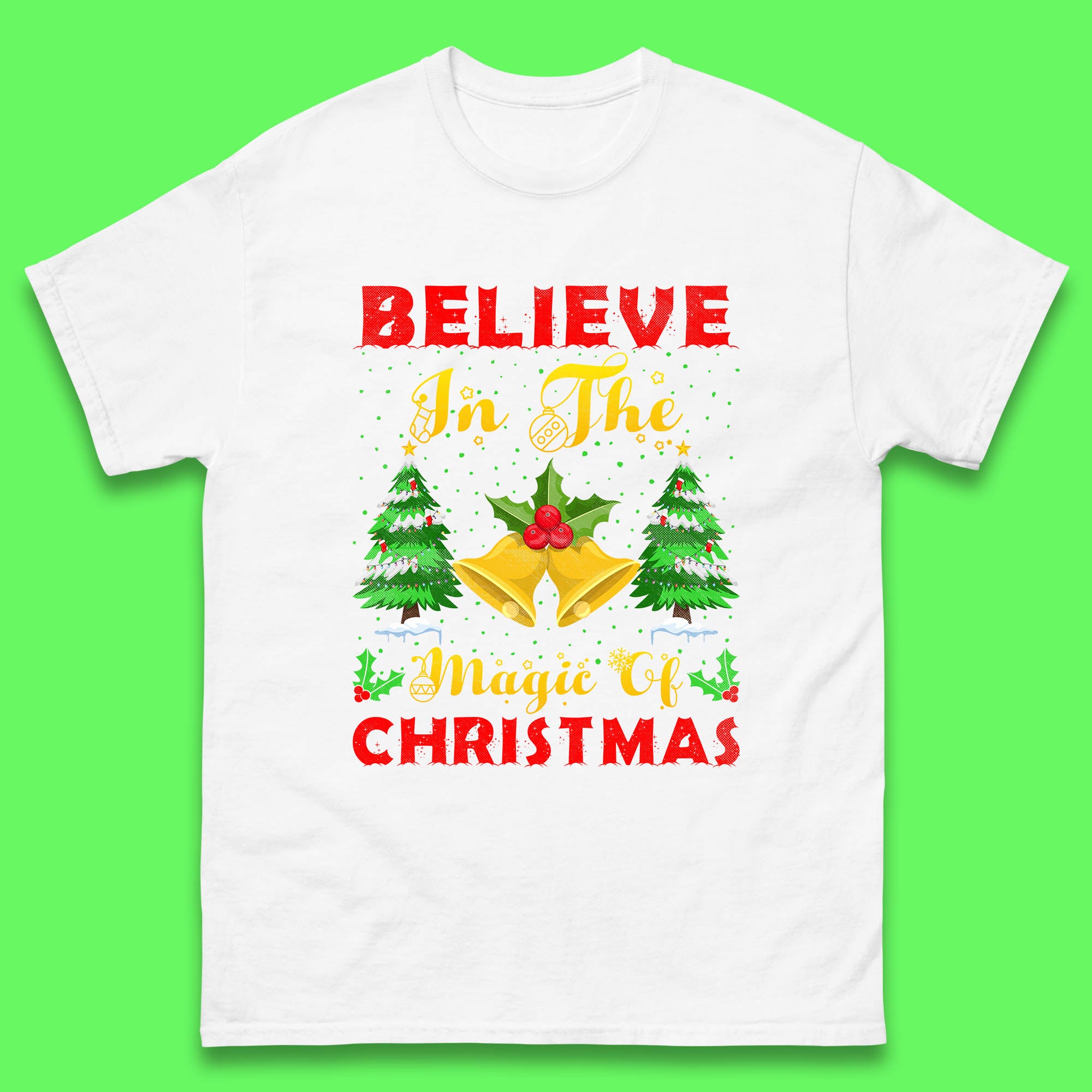 Believe In The Magic Of Christmas Funny Xmas Holiday Festive Mens Tee Top