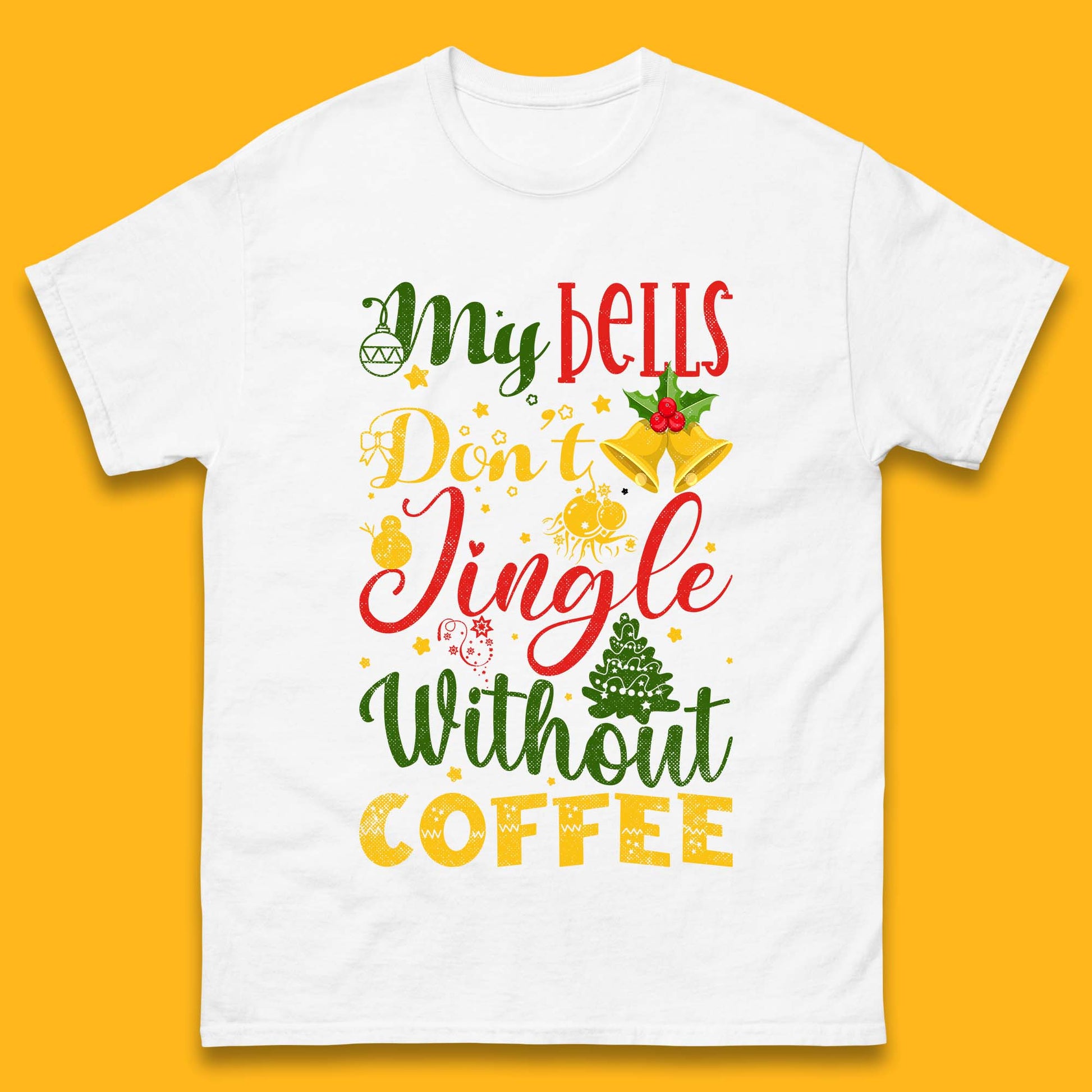 my bells don't jingle without coffee t shirt