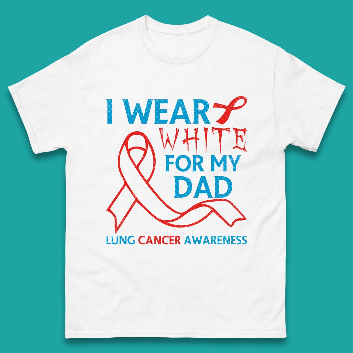 I Wear White For My Dad Lung Cancer Awareness Fighter Survivor Mens Tee Top