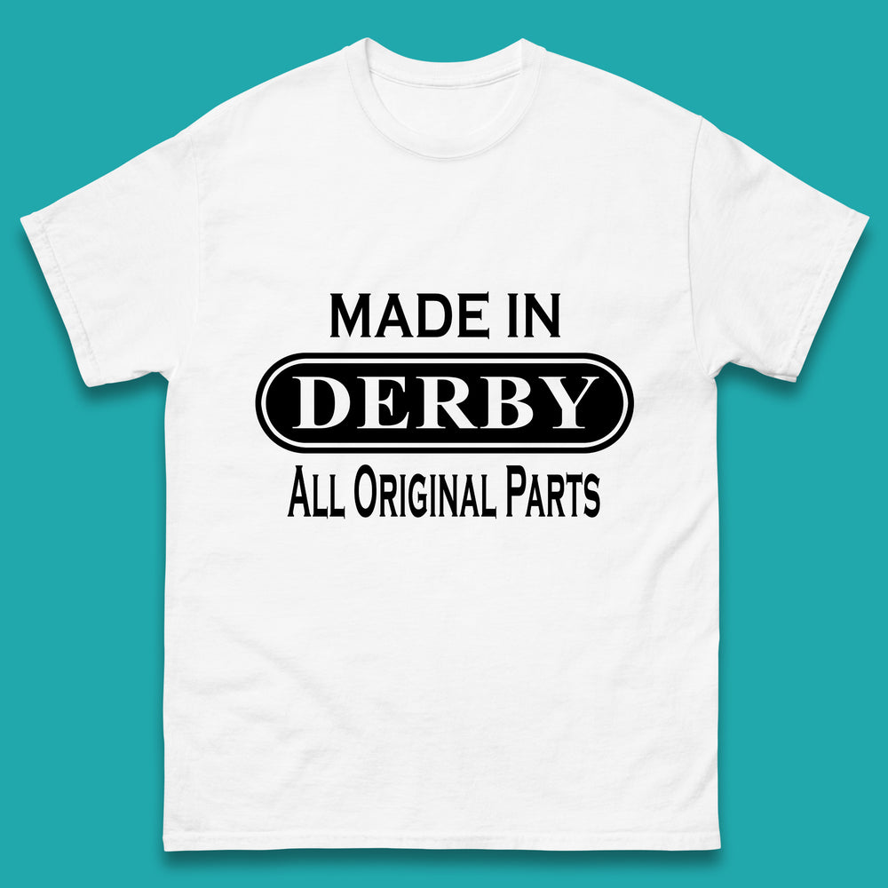 Made In Derby All Original Parts Vintage Retro Birthday City in Derbyshire, England Gift Mens Tee Top