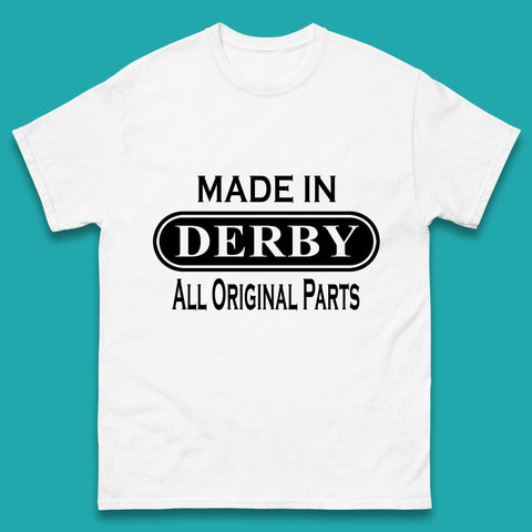 Made In Derby All Original Parts Unisex T-Shirt
