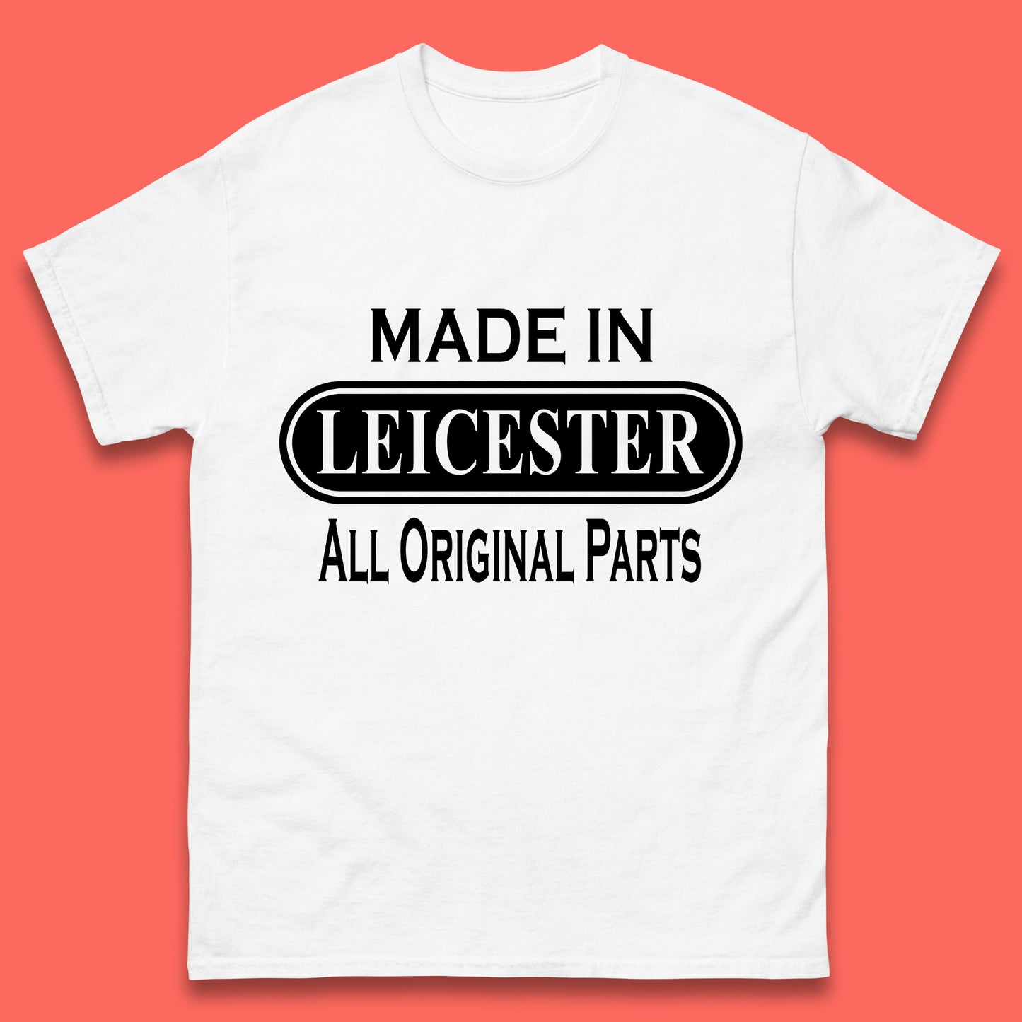 Made In Leicester All Original Parts Vintage Retro Birthday City in East Midlands, England Gift Mens Tee Top