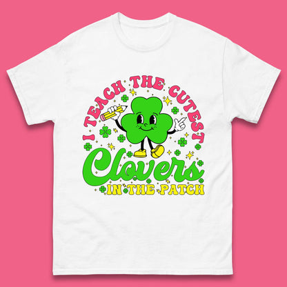 I Teach The Cutest Clovers In The Patch Mens T-Shirt