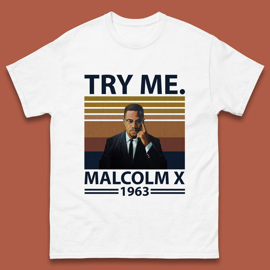 Try Me Malcolm X 1963 Justice Freedom Black Lives Matter Black History Human Rights Activist Mens Tee Top