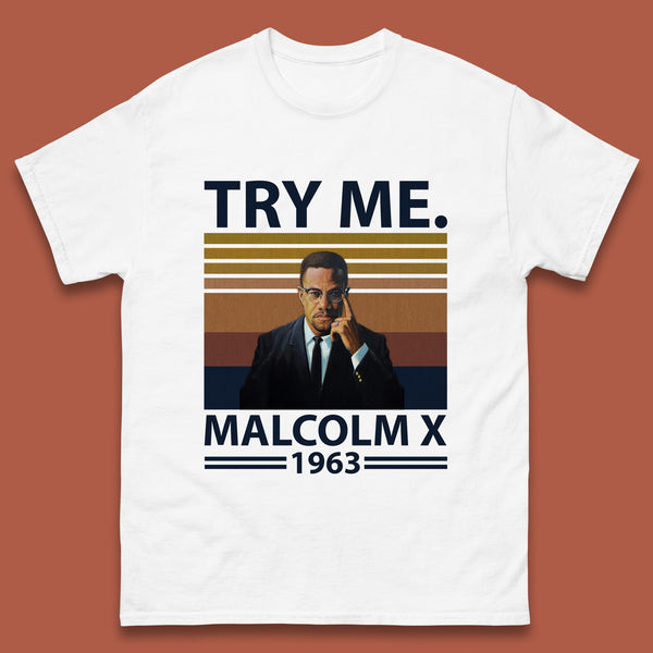 Try Me Malcolm X 1963 Justice Freedom Black Lives Matter Black History Human Rights Activist Mens Tee Top